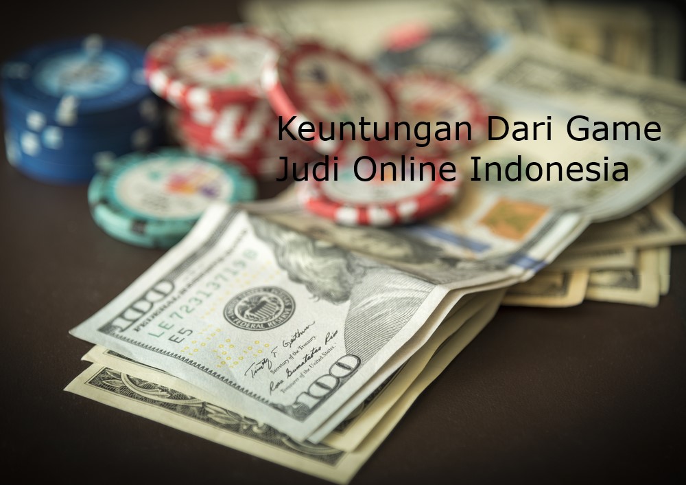 Keuntungan Dari Game Judi Online Indonesia